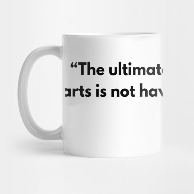 “The ultimate aim of martial arts is not having to use them”  Miyamoto Musashi, A Book of Five Rings by ReflectionEternal